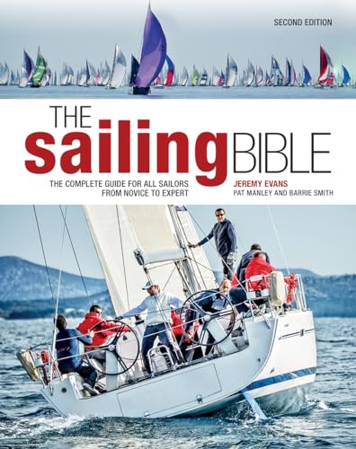 Stock image for The Sailing Bible: The Complete Guide for All Sailors from Novice to Expert for sale by Lakeside Books