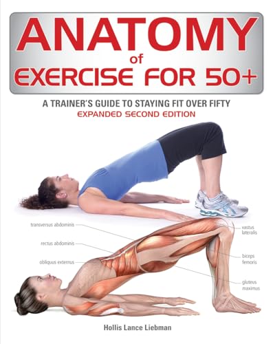 Beispielbild fr Anatomy of Exercise for 50+: A Trainers Guide to Staying Fit Over Fifty zum Verkauf von Read&Dream