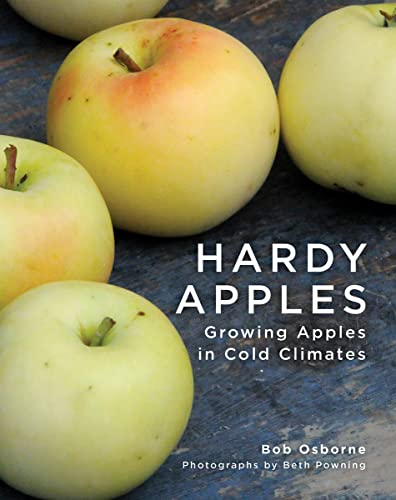 Stock image for Hardy Apples: Growing Apples in Cold Climates for sale by Revaluation Books