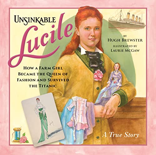 Stock image for Unsinkable Lucile: How a Farm Girl Became the Queen of Fashion and Survived the Titanic for sale by ThriftBooks-Atlanta