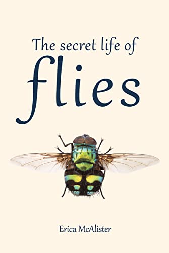 Stock image for The Secret Life of Flies for sale by GF Books, Inc.