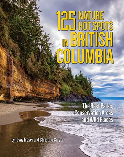 Beispielbild fr 125 Nature Hot Spots in British Columbia: The Best Parks, Conservation Areas and Wild Places zum Verkauf von Zoom Books Company