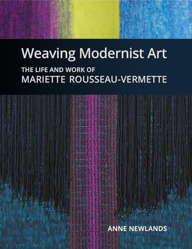 Stock image for Weaving Modernist Art: The Life and Work of Mariette Rousseau-Vermette for sale by GF Books, Inc.