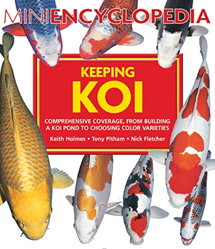Stock image for Mini Encyclopedia Keeping Koi: Comprehensive Coverage, from Building a Koi Pond to Choosing Color Varieties [Paperback] Holms, Keith; Pitham, Tony and Fletcher, Nick for sale by Lakeside Books