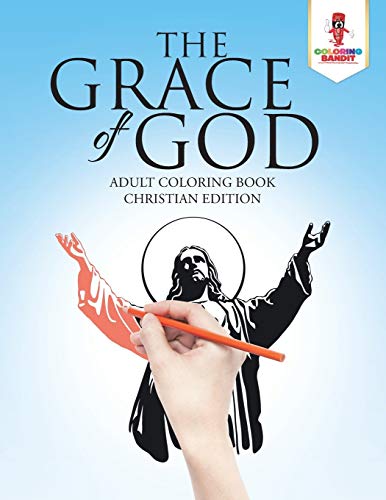 Stock image for The Grace of God : Adult Coloring Book Christian Edition for sale by PlumCircle