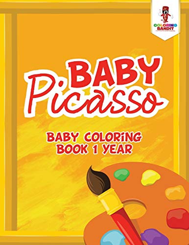 Stock image for Baby Picasso : Baby Coloring Book 1 Year for sale by Books Unplugged