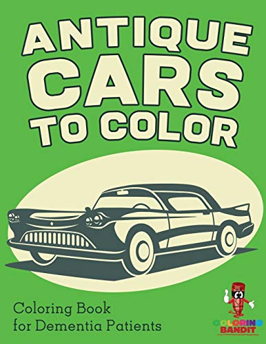 Stock image for Antique Cars to Color: Coloring Book for Dementia Patients for sale by ThriftBooks-Atlanta