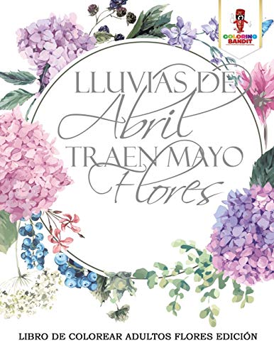 9780228213857: Lluvias De Abril Traen Mayo Flores: Libro De Colorear Adultos Flores Edicin (Spanish Edition)