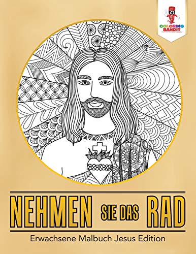Stock image for Nehmen Sie das Rad: Erwachsene Malbuch Jesus Edition (German Edition) for sale by Books Unplugged