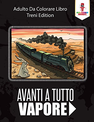 Stock image for Avanti A Tutto Vapore: Adulto Da Colorare Libro Treni Edition (Italian Edition) for sale by Books Unplugged