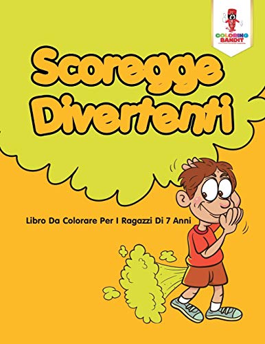 Stock image for Scoregge Divertenti: Libro Da Colorare Per I Ragazzi Di 7 Anni (Italian Edition) for sale by GF Books, Inc.