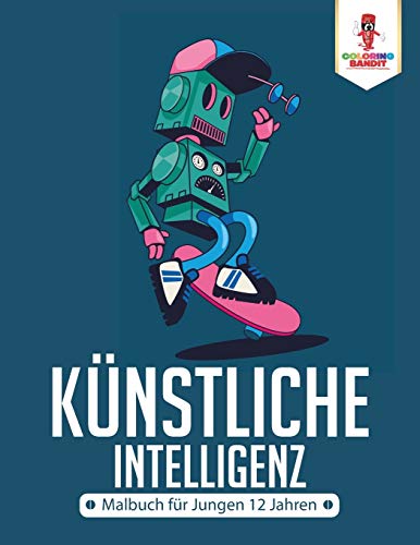 Imagen de archivo de Knstliche Intelligenz: Malbuch fr Jungen 12 Jahren (German Edition) a la venta por Books Unplugged