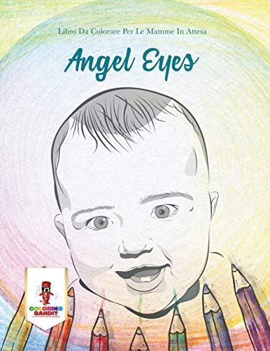 Stock image for Angel Eyes Libro Da Colorare Per Le Mamme In Attesa for sale by PBShop.store US