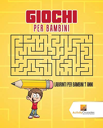 Stock image for Giochi Per Bambini : Labirinti Per Bambini 7 Anni (Italian Edition) for sale by GF Books, Inc.