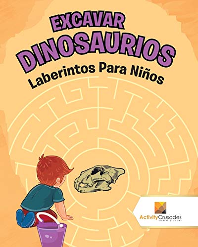 Stock image for Excavar Dinosaurios : Laberintos Para Nios (Spanish Edition) for sale by GF Books, Inc.