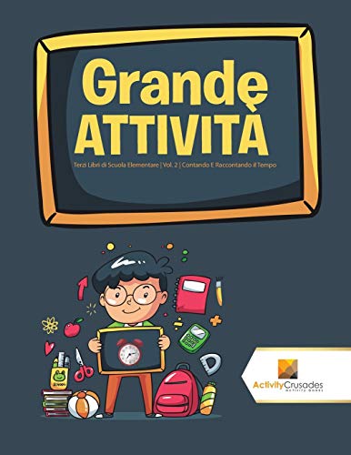 9780228222927: Grande Attivit : Terzi Libri di Scuola Elementare | Vol. 2 | Contando E Raccontando il Tempo