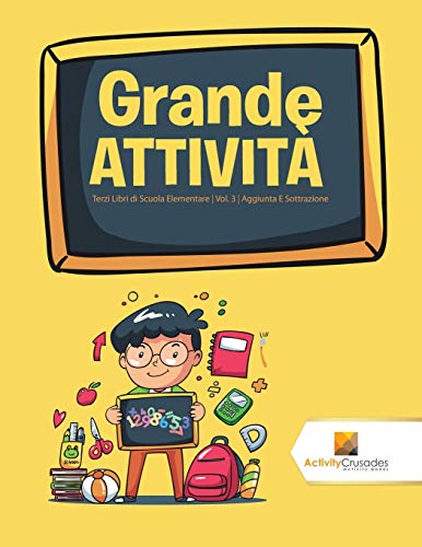 9780228222934: Grande Attivit: Terzi Libri di Scuola Elementare | Vol. 3 | Aggiunta E Sottrazione