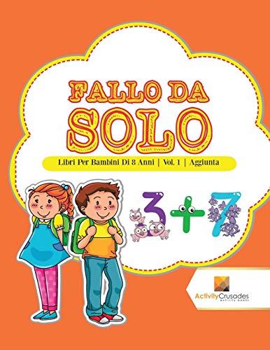 Stock image for Fallo Da Solo : Libri Per Bambini Di 8 Anni | Vol. 1 | Aggiunta for sale by Chiron Media