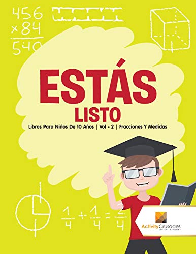 Stock image for Ests listo : Libros Para Nios De 10 Aos | Vol - 2 | Fracciones Y Medidas (Spanish Edition) for sale by GF Books, Inc.