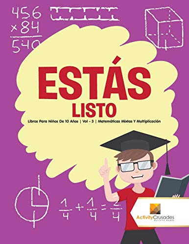 Stock image for Ests listo : Libros Para Nios De 10 Aos | Vol - 3 | Matemticas Mixtas Y Multiplicacin (Spanish Edition) for sale by GF Books, Inc.