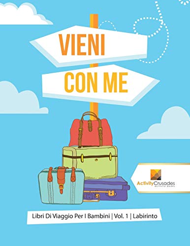 Stock image for Vieni Con Me : Libri Di Viaggio Per I Bambini | Vol. 1 | Labirinto for sale by Chiron Media