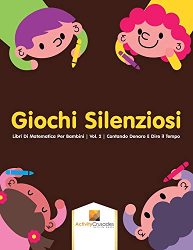Stock image for Giochi Silenziosi Libri Di Matematica Per Bambini Vol 2 Contando Denaro E Dire il Tempo for sale by PBShop.store US