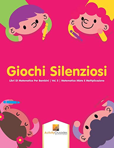 9780228224525: Giochi Silenziosi : Libri Di Matematica Per Bambini | Vol. 3 | Matematica Mista E Moltiplicazione (Italian Edition)