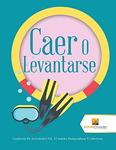 Stock image for Caer O Levantarse: Cuadernos De Actividades | Vol. 3 | Sudoku Rompecabezas Y Laberintos for sale by Chiron Media