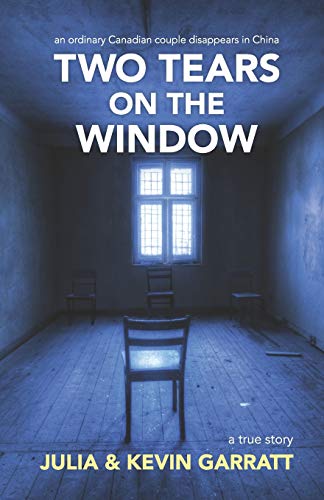 Stock image for Two Tears on the Window: An ordinary Canadian couple disappears in China. A true story. for sale by Red's Corner LLC