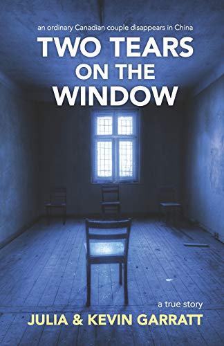 9780228501534: Two Tears on the Window: An ordinary Canadian couple disappears in China. A true story.