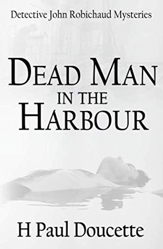 Stock image for Dead Man in the Harbour (Detective John Robichaud Mysteries) for sale by Books Unplugged