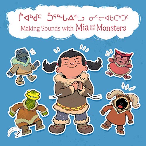 Imagen de archivo de Making Sounds with Mia and the Monsters: Bilingual Inuktitut and English Edition (Arvaaq Books) a la venta por HPB-Diamond