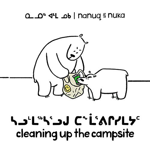 Stock image for Nanuq and Nuka: Cleaning Up the Campsite: Bilingual Inuktitut and English Edition for sale by ThriftBooks-Dallas