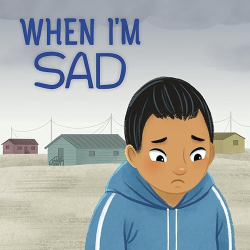 Stock image for When I'm Sad: English Edition (Nunavummi Reading Series) for sale by GF Books, Inc.