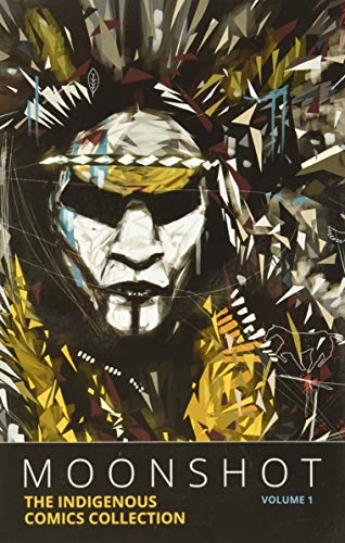 Stock image for Moonshot: The Indigenous Comics Collection (Volume 1) (Moonshot: The Indigenous Comics Collection, 1) for sale by Goodwill