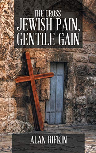 Stock image for The Cross-Jewish Pain, Gentile Gain for sale by Lucky's Textbooks