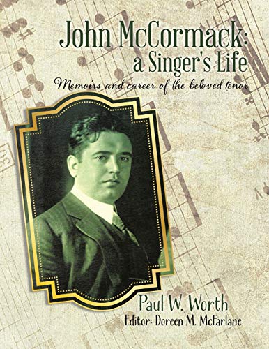 9780228811312: John McCormack: a Singer's Life: Memoirs and career of the beloved tenor