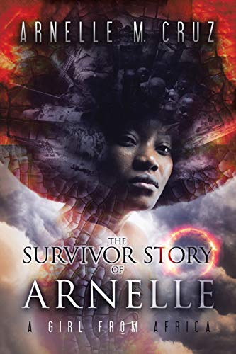 Stock image for The Survivor Story of Arnelle: A Girl From Africa for sale by Goodwill