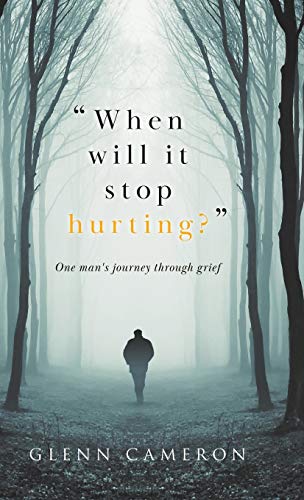 9780228816300: "When will it stop hurting?": One man's journey through grief