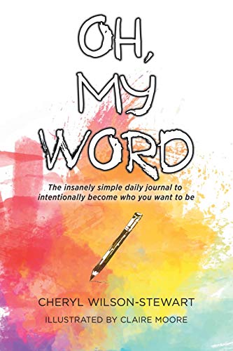 Stock image for Oh, My Word: The insanely simple daily journal to intentionally become who you want to be for sale by HPB-Ruby