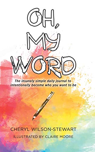 Imagen de archivo de Oh, My Word: The insanely simple daily journal to intentionally become who you want to be a la venta por Zoom Books Company
