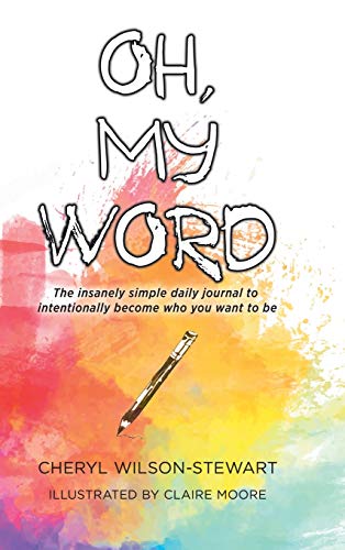 Stock image for Oh, My Word: The insanely simple daily journal to intentionally become who you want to be for sale by Zoom Books Company