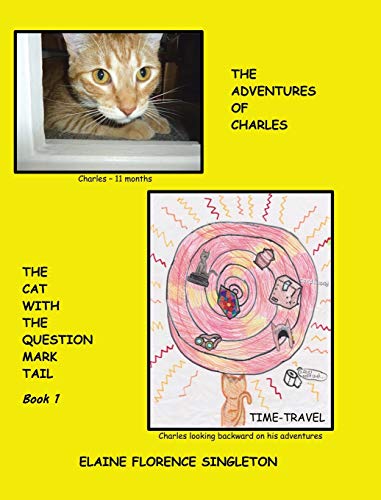 Beispielbild fr The Adventures of Charles The Cat With The Question Mark Tail zum Verkauf von California Books