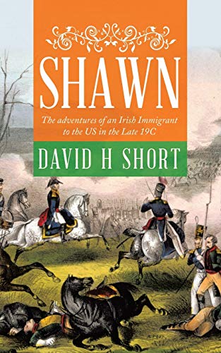 Imagen de archivo de Shawn: The adventures of an Irish Immigrant to the US in the Late 19C a la venta por Bookmonger.Ltd