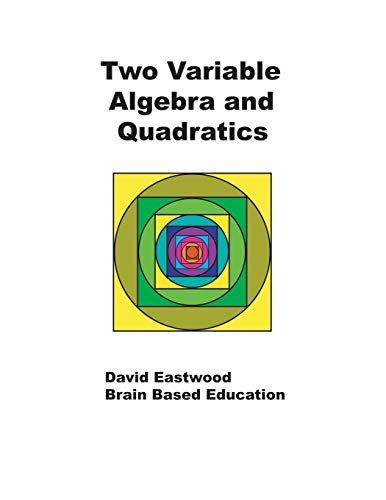 Beispielbild fr Two Variable Algebra and Quadratics: Math Without Calculators zum Verkauf von Lucky's Textbooks