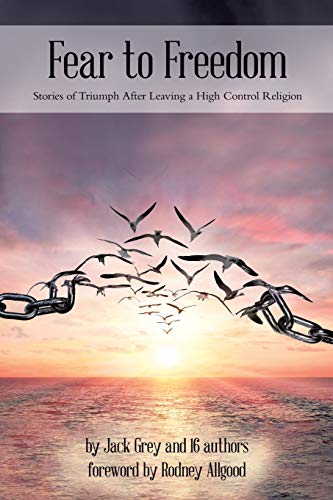 Stock image for Fear to Freedom: Stories of Triumph After Leaving a High Control Religion for sale by BooksRun