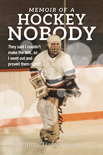 Stock image for Memoir of a Hockey Nobody: They said I couldnt make the NHL, so I went out and proved them right! for sale by Zoom Books Company
