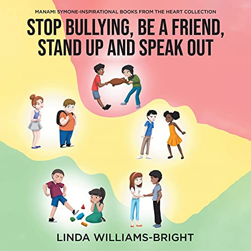 Beispielbild fr Manami Symone - Inspirational Books from the Heart Collection: Stop Bullying, Be a Friend, Stand up and Speak Out zum Verkauf von PlumCircle