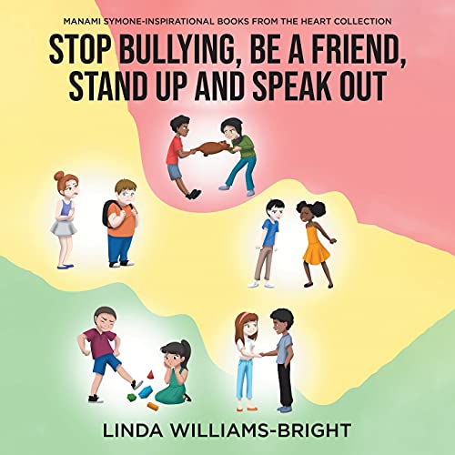 Imagen de archivo de Manami Symone - Inspirational Books from the Heart Collection: Stop Bullying, Be a Friend, Stand up and Speak Out a la venta por PlumCircle