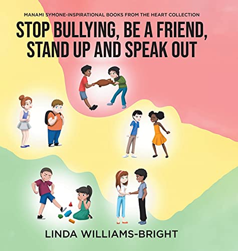Stock image for Manami Symone - Inspirational Books from the Heart Collection: Stop Bullying, Be a Friend, Stand up and Speak Out for sale by Lucky's Textbooks